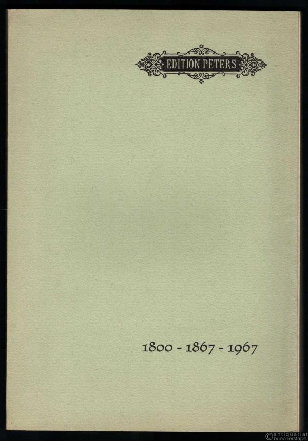  - C. F. Peters Musikverlag. Zeittafeln zur Verlagsgeschichte 1800 - 1867 - 1967.