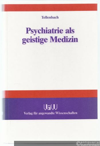  - Psychiatrie als geistige Medizin.