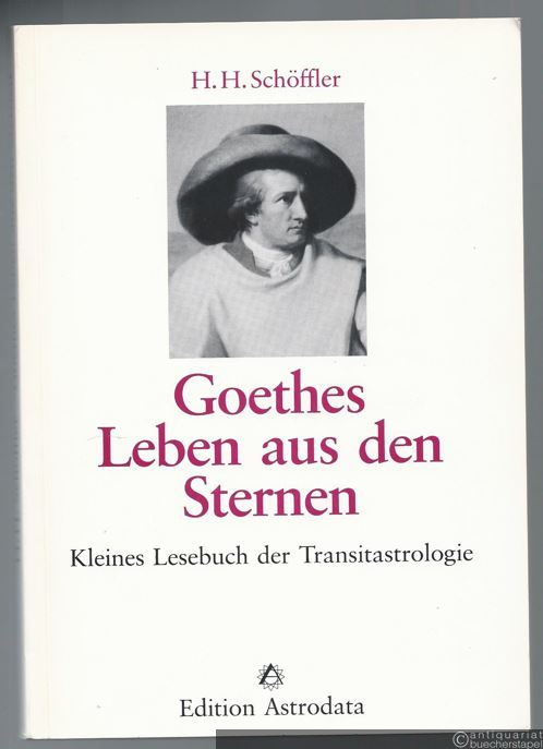  - Goethes Leben aus den Sternen. Kleines Lesebuch der Transitastrologie.