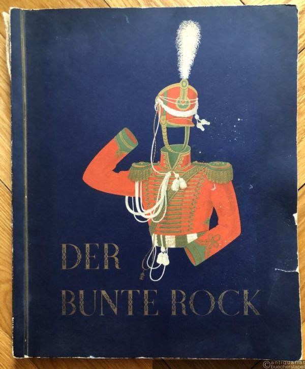  - Der bunte Rock. Eine Sammlung deutscher Uniformen des 19. Jahrhunderts [1800-1863].