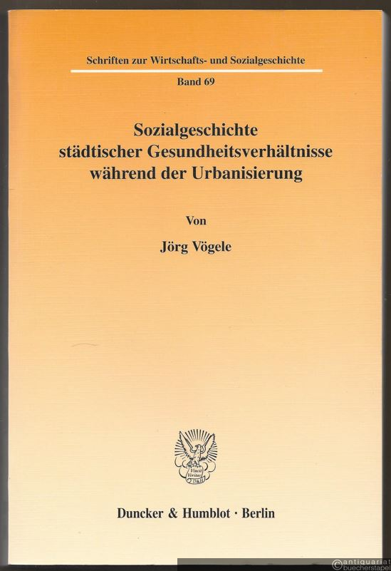  - Sozialgeschichte städtischer Gesundheitsverhältnisse während der Urbanisierung (= Schriften zur Wirtschafts- und Sozialgeschichte, Band 69).