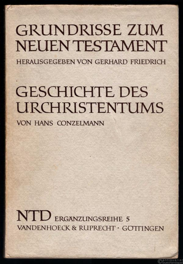  - Geschichte des Urchristentums (= Grundrisse zum Neuen Testament. Das Neue Testament Deutsch, Ergänzungsreihe, Bd. 5).