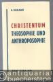 Christentum, Theosophie und Anthroposophie. Eine geistige Begegnung.