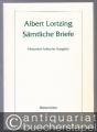 Albert Lortzing. Sämtliche Briefe. Historisch-kritische Ausgabe.