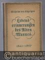 Lebenserinnerungen des Alten Mannes in Briefen an seinen Bruder Gerhard 1840 - 1867 (= Erinnerungen, Band 3).