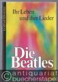 Die Beatles. Ihr Leben und ihre Lieder. Mit 10 Sätzen für Gitarre und Hinweisen für die Interpretation der Songs von Thomas Buhe.