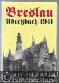 Breslau Adreßbuch 1941 [Breslauer Adreßbuch für das Jahr 1941. Unter Benutzung amtlicher Quellen]. Reprint.