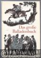 Das große Balladenbuch. Aus drei Jahrhunderten deutscher Dichtung.