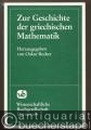Zur Geschichte der griechischen Mathematik (= Wege der Forschung, Bd. 33).