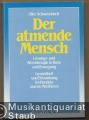 Der atmende Mensch. Lösungs- und Atemtherapie in Ruhe und Bewegung. Gesundheit und Erkrankung im Handeln und Meditieren. Der atmende Mensch. Lösungs- und Atemtherapie in Ruhe und Bewegung. Gesundheit und Erkrankung im Handeln und Meditieren.