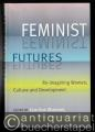Feminist Futures. Re-imagining Women, Culture and Development. Feminist Futures. Re-imagining Women, Culture and Development.