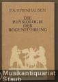 Die Physiologie der Bogenführung bei den Streichinstrumenten. Die Physiologie der Bogenführung bei den Streichinstrumenten.